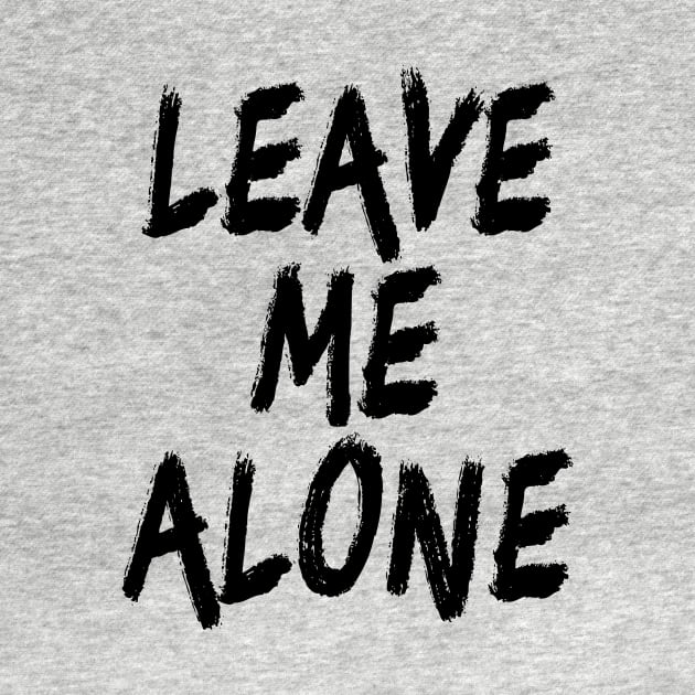 Leave Me Alone by XanderWitch Creative